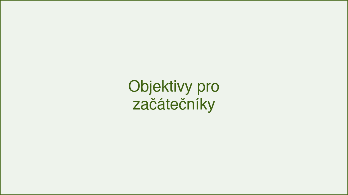 Objektivy pro začátečníky: co koupit po kitu